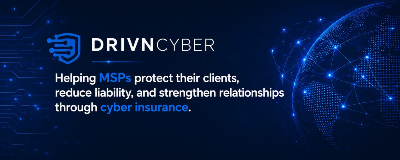 DrivnCyber: Helping MSPs protect their clients, reduce liability, and strengthen relationships through cyber insurance.